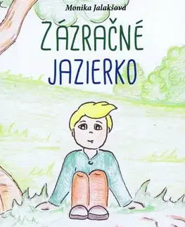Rozprávky Zázračné jazierko - Monika Jalakšová