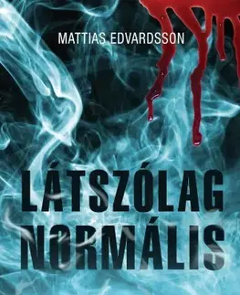 Detektívky, trilery, horory Látszólag normális - Mattias Edvardsson