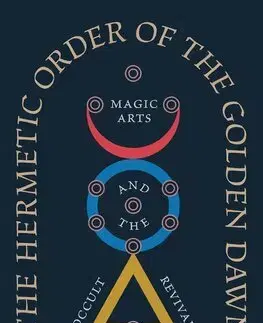 Mágia a okultizmus The Hermetic Order of the Golden Dawn - Felix John Taylor