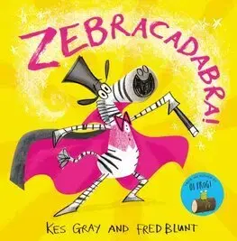 Rozprávky Zebracadabra! - Kes Gray,Fred Blunt