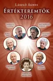 Fejtóny, rozhovory, reportáže Értékteremtők 2016 - Ágnes László