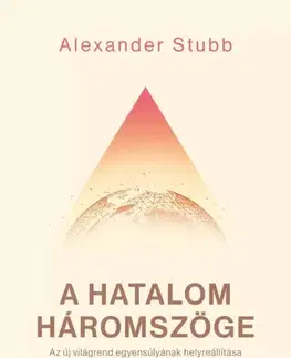 Politológia A hatalom háromszöge - Alexander Stubb