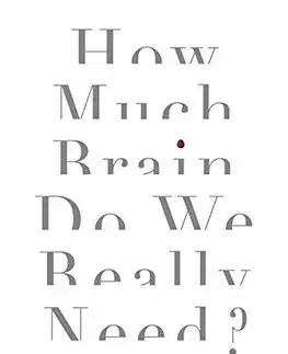 Psychológia, etika How Much Brain Do We Really Need - Jennifer Barnett,Alexis Willett
