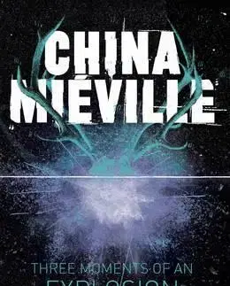 Cudzojazyčná literatúra Three Moments of an Explosion - Stories - China Miéville