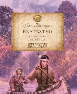Fantasy, upíri Bratrstvo 6: Umrlčí tváře - John Flanagan,Milan Pohl