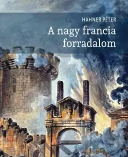 Svetové dejiny, dejiny štátov A nagy francia forradalom - Péter Hahner