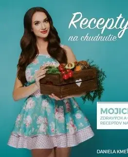 Zdravá výživa, diéty, chudnutie Recepty na chudnutie 1 - Daniela Kmeťová