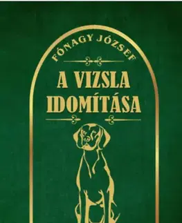 Poľovníctvo A vizsla idomítása - József Fónagy