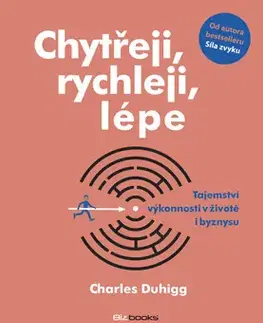 Biznis a kariéra Chytřeji, rychleji, lépe - Charles Duhigg