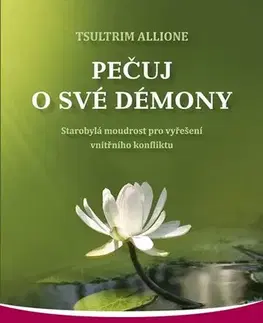 Ezoterika - ostatné Pečuj o své démony - Allione Tsultrim