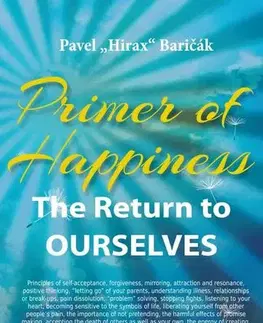 Rozvoj osobnosti Primer of Happiness 1 - The Return to Ourselves - Pavel Hirax Baričák
