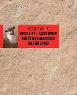 Sociológia, etnológia Guido List – poeta vates der österreichischen Alldeutschen - Petr Pytlík