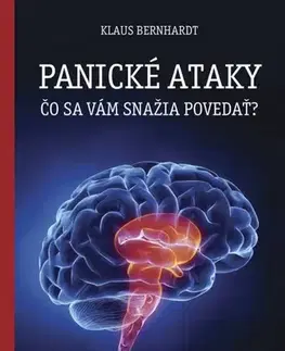 Psychológia, etika Panické ataky - Čo sa vám snažia povedať? - Klaus Bernhardt
