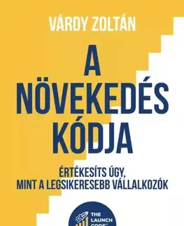 Podnikanie, obchod, predaj A növekedés kódja - Várdy Zoltán