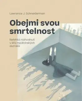 Medicína - ostatné Obejmi svou smrtelnost - Lawrence J. Schneiderman