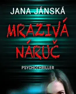 Detektívky, trilery, horory Mrazivá náruč - Jana Jánská