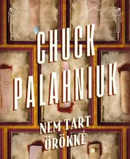 Svetová beletria Nem tart örökké - Chuck Palahniuk