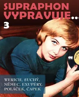 Svetová beletria SUPRAPHON a.s. Supraphon vypravuje...3 (Werich, Suchý, Němec, Saint-Exupéry, Poláček, Čapek)