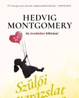 Výchova, cvičenie a hry s deťmi Szülői varázslat 3: Az óvodáskor kihívásai - Hedvig Montgomeryová,Kata Veress