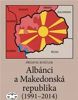 História - ostatné Albánci a Makedonská republika (1991-2014) - Přemysl Rosůlek