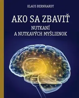 Psychológia, etika Ako sa zbaviť nutkaní a nutkavých myšlienok - Klaus Bernahardt