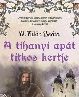 Beletria - ostatné A tihanyi apát titkos kertje - N. Fülöp Beáta