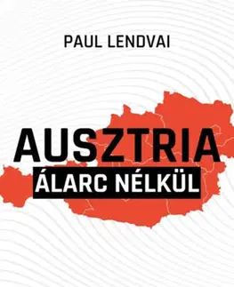 Svetové dejiny, dejiny štátov Ausztria álarc nélkül - Paul Lendvai
