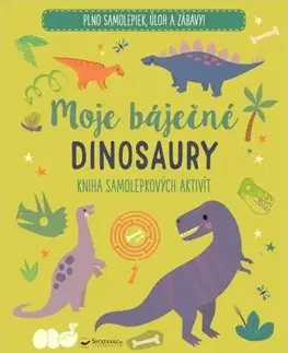 Nalepovačky, vystrihovačky, skladačky Moje báječné dinosaury - Kniha samolepkových aktivít