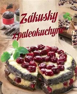 Sladká kuchyňa Zákusky z paleokuchyne