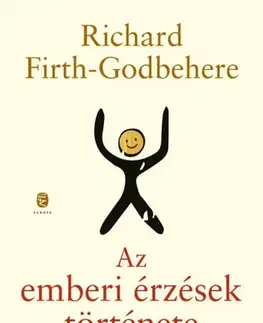 Sociológia, etnológia Az emberi érzések története - Richard Firth-Godbehere