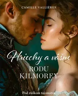 Historické romány Hriechy a vášne rodu Kilmorey 1: Pod rúškom tajomstva - Camille Valliéres,Katarína Kvoriaková