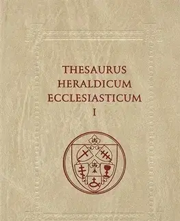 Archeológia, genealógia a heraldika Thesaurus Heraldicum Ecclesiasticum I - Lenka Pavlíková