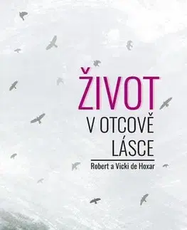 Kresťanstvo Život v Otcově lásce - Robert a Vicki de Hoxar