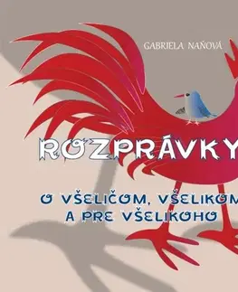Rozprávky Rozprávky o všeličom, všelikom a pre všelikoho - Gabriela Naňová
