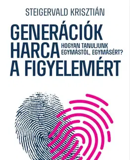 Rozvoj osobnosti Generációk harca a figyelemért - Krisztián Steigervald