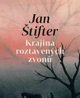 Česká beletria Krajina roztavených zvonů - Jan Štifter