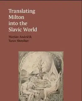 Literárna veda, jazykoveda Translating Milton into the Slavic World - Marián Andričík,Taras Shmiher