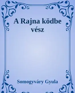Svetová beletria A Rajna ködbe vész - Gyula Somogyváry