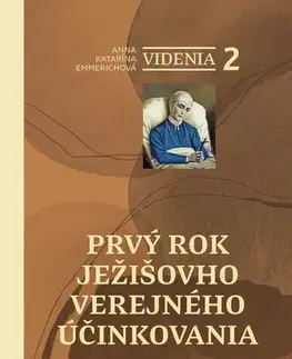 Kresťanstvo Videnia 2: Prvý rok Ježišovho verejného účinkovania - Anna Katarína Emmerichová