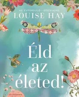 Duchovný rozvoj Éld az életed! - 40. Évforduló - Díszkiadás - Hay Louise