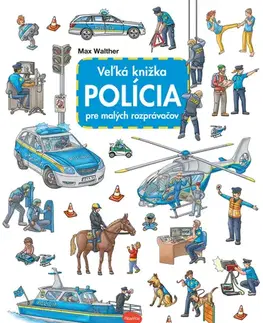 Leporelá, krabičky, puzzle knihy Veľká knižka POLÍCIA pre malých rozprávačov - Max Walther,Max Walther