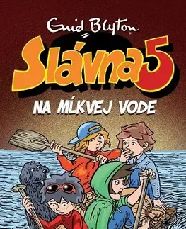 Dobrodružstvo, napätie, western Slávna päťka 10: Na Mĺkvej vode - Enid Blyton,Mária Klenková
