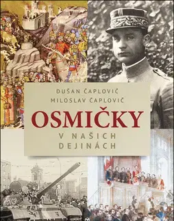 Slovenské a české dejiny Osmičky v našich dejinách - Miloslav Čaplovič,Dušan Čaplovič