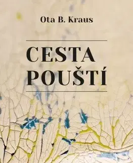 Odborná a náučná literatúra - ostatné Cesta pouští - Ota B. Kraus