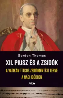 Druhá svetová vojna XII. Piusz és a zsidók - Gordon Thomas