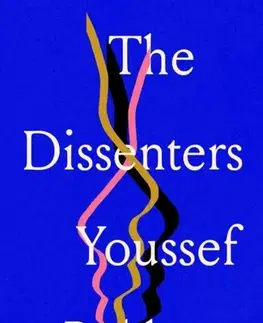Beletria The Dissenters - Youssef Rakha