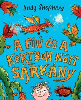 Rozprávky A fiú és a kertben nőtt sárkány - Andy Shepherd,Sara Ogilvie