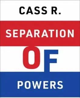 Politológia Separation of Powers - Cass R. Sunstein