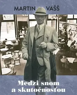 Slovenské a české dejiny Medzi snom a skutočnosťou – Umelecká bohéma v Bratislave 1938 – 1945 - Martin Vašš