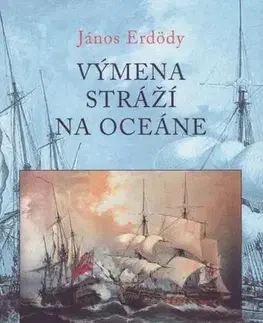 Historické romány Výmena stráží na oceáne - János Erdödy